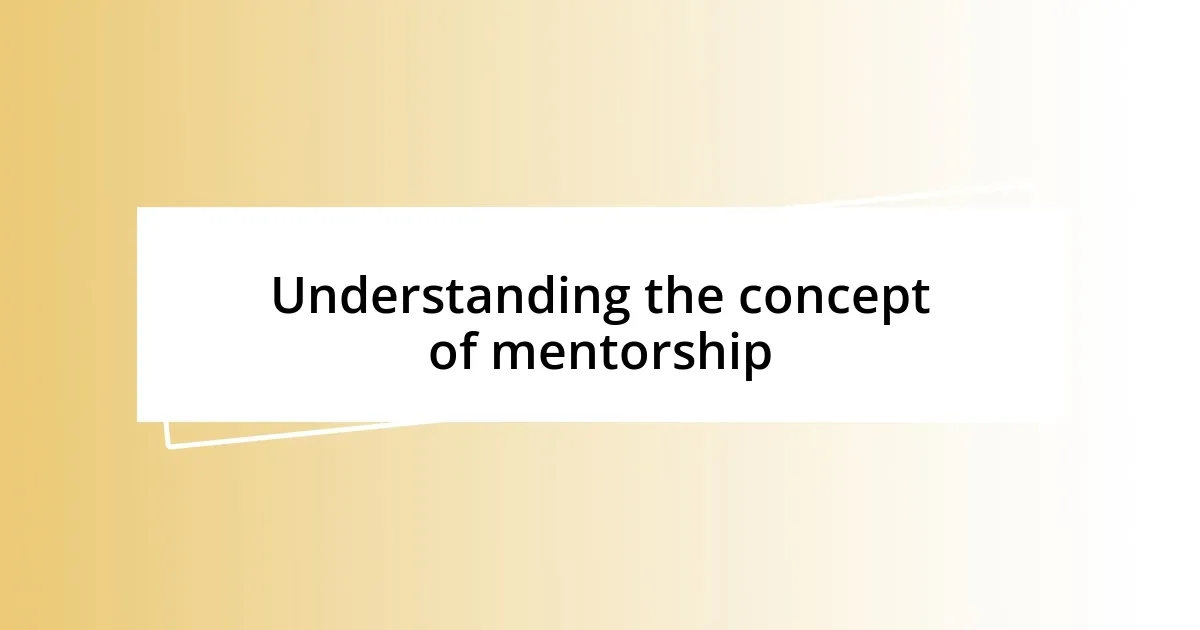 Understanding the concept of mentorship