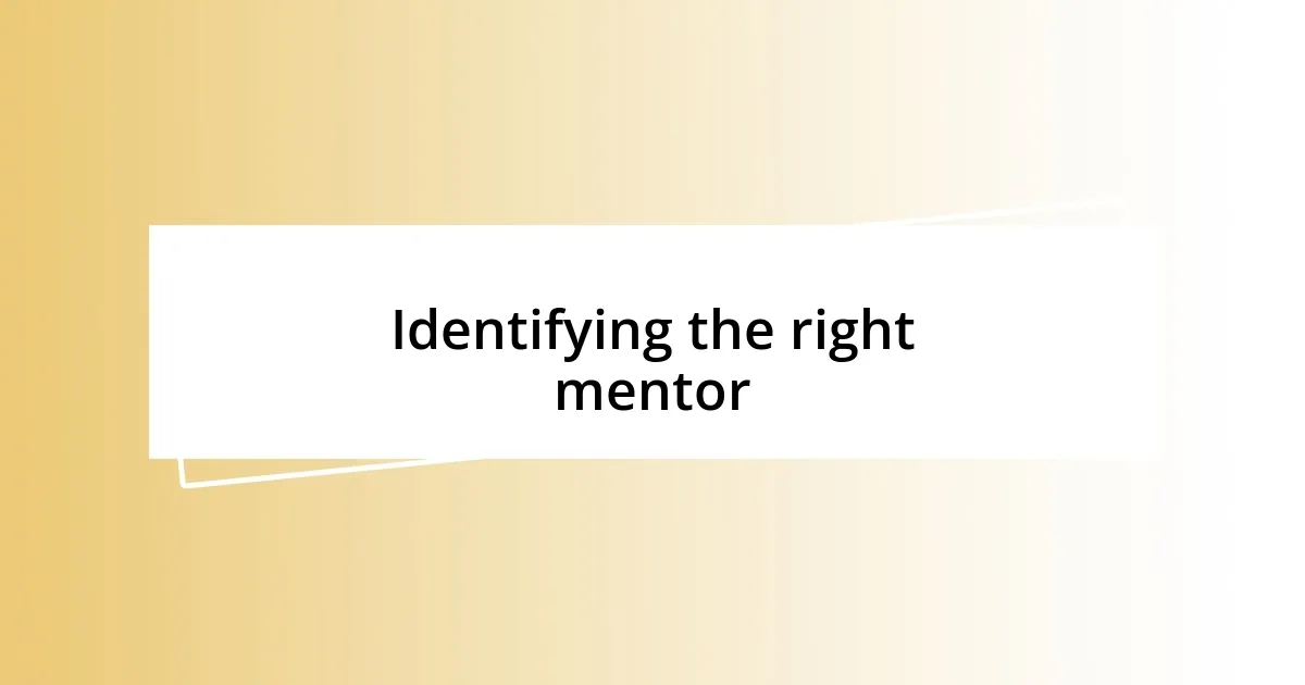 Identifying the right mentor