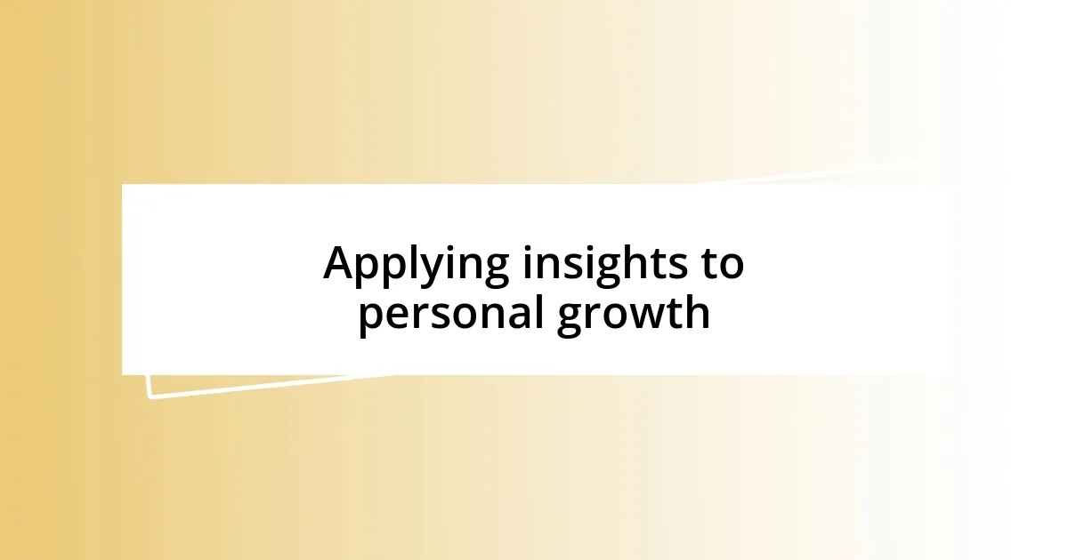 Applying insights to personal growth