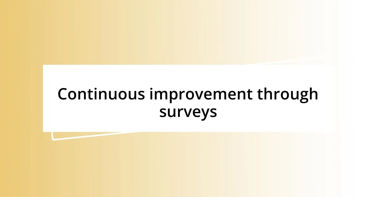 Continuous improvement through surveys