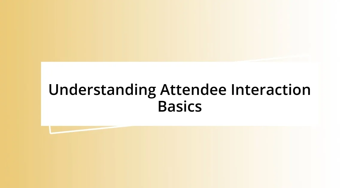 Understanding Attendee Interaction Basics