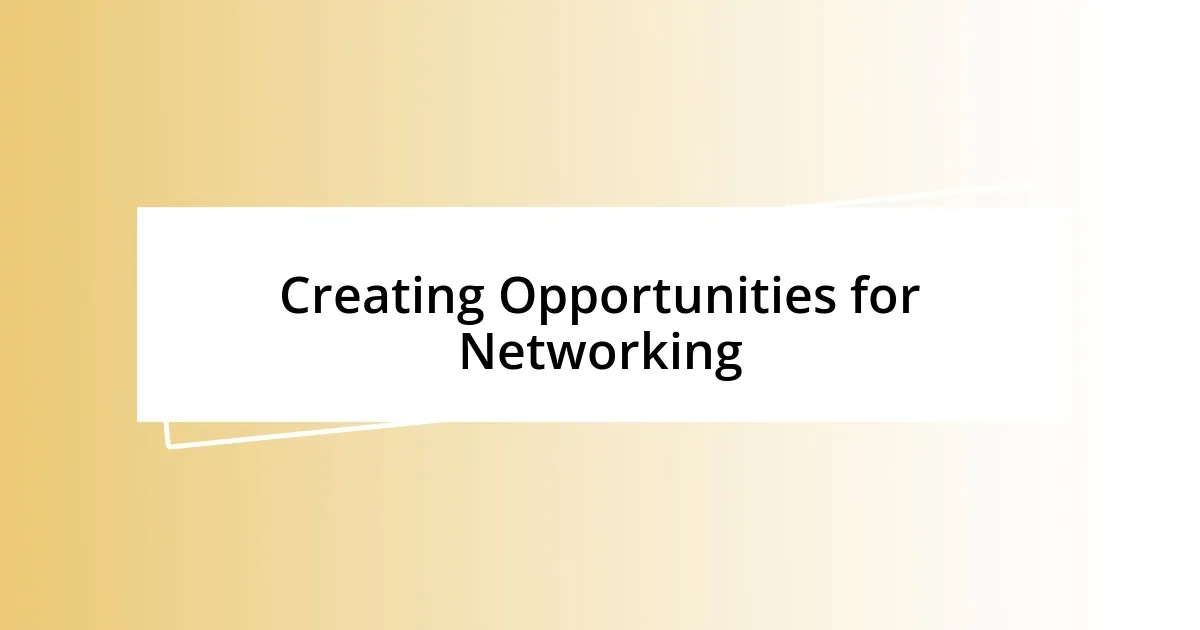 Creating Opportunities for Networking