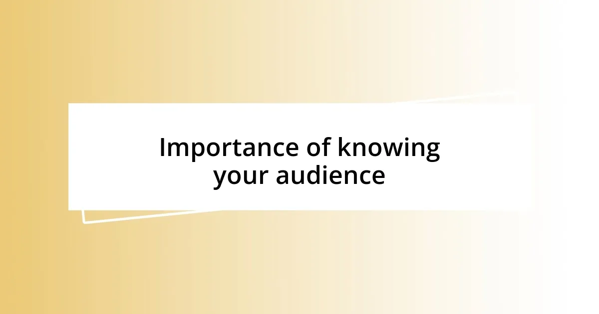 Importance of knowing your audience