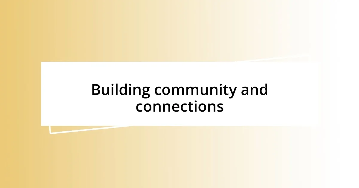 Building community and connections