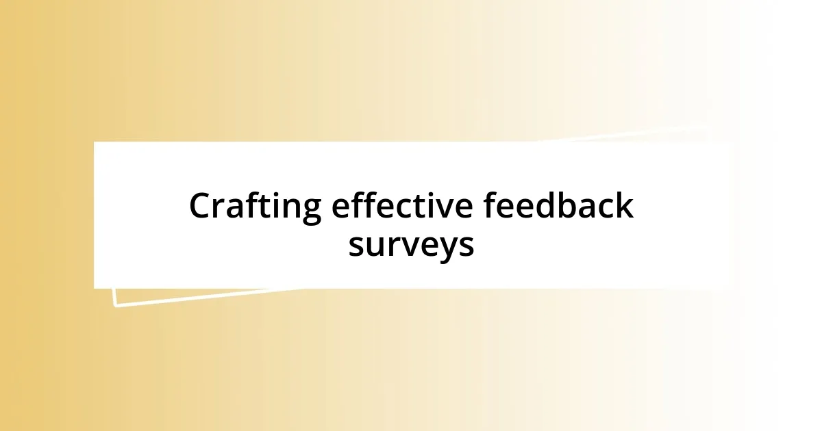 Crafting effective feedback surveys