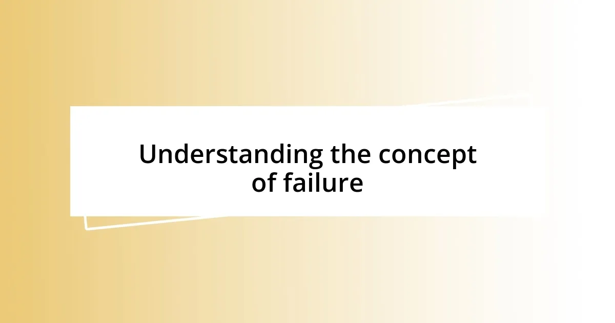 Understanding the concept of failure