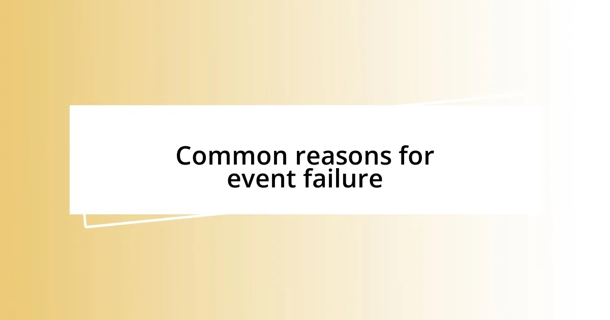 Common reasons for event failure