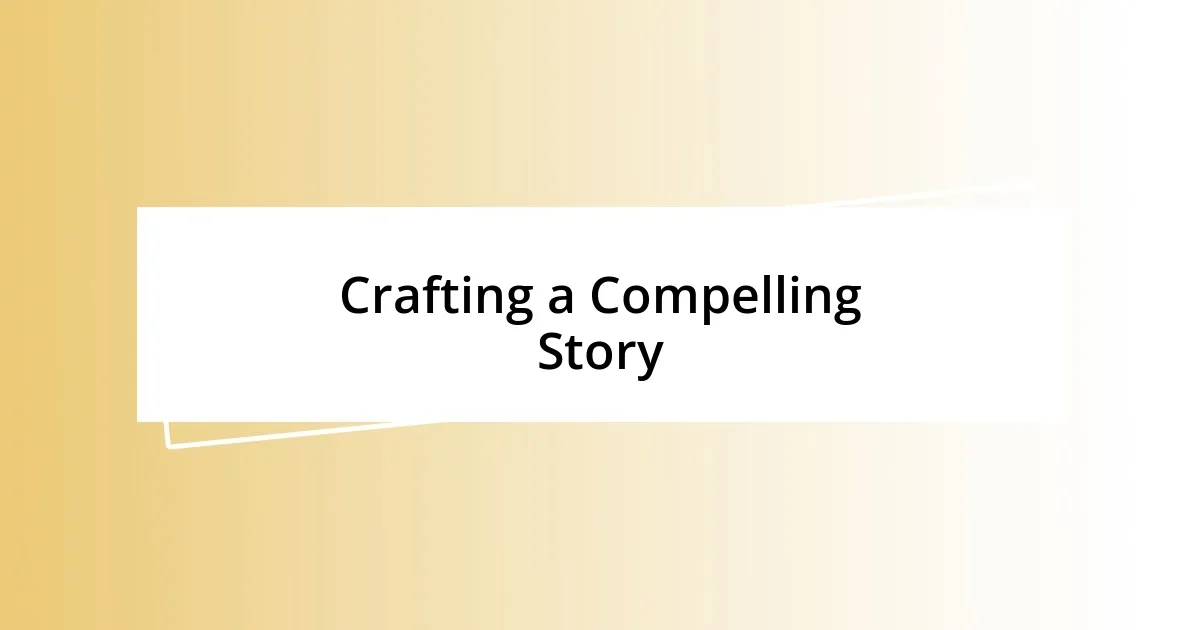 Crafting a Compelling Story