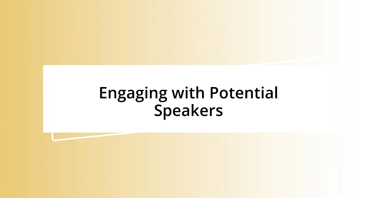 Engaging with Potential Speakers