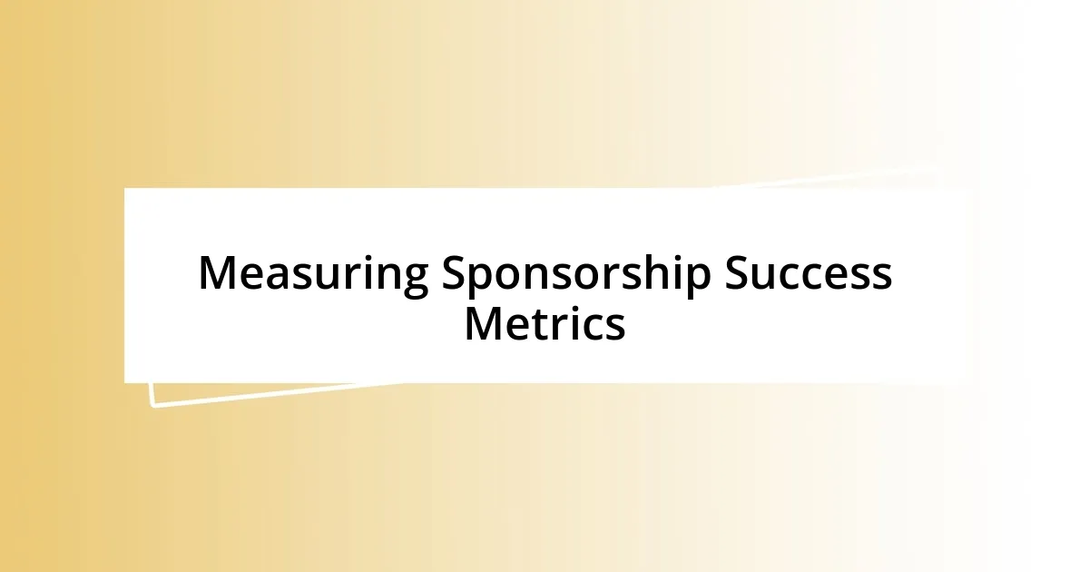 Measuring Sponsorship Success Metrics