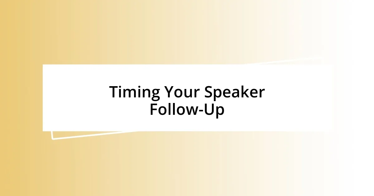 Timing Your Speaker Follow-Up