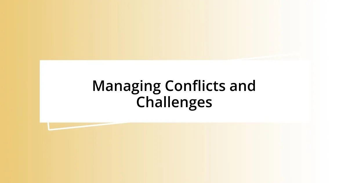 Managing Conflicts and Challenges