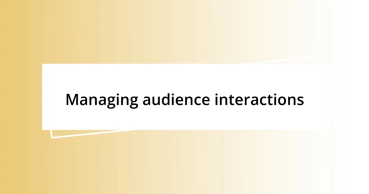 Managing audience interactions